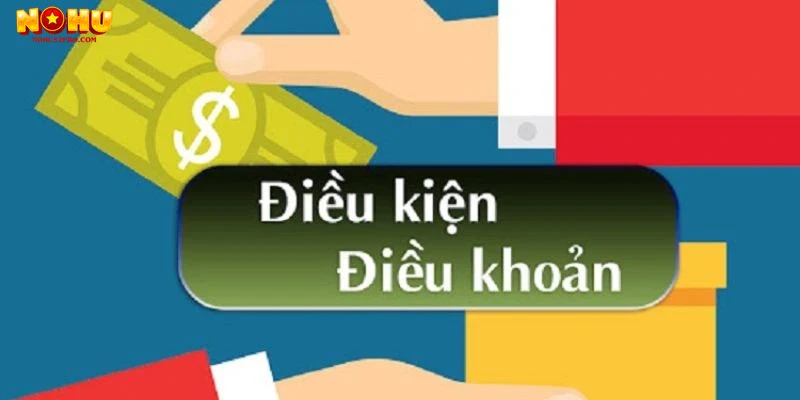 Hướng dẫn sử dụng và tuân thủ điều khoản điều kiện tại Nohu52